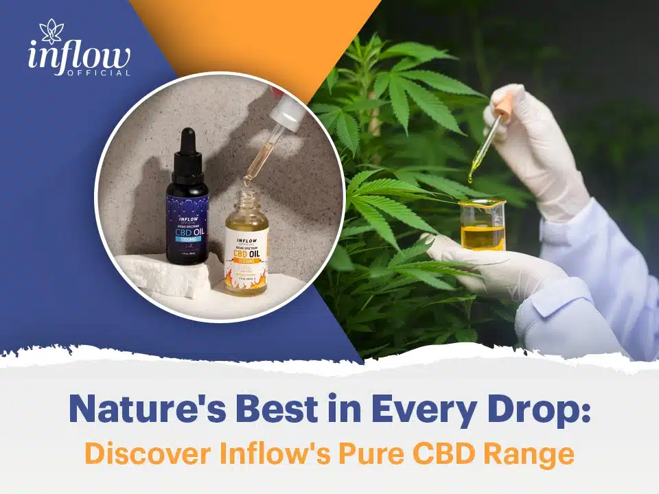 Nature's Best in Every Drop: Discover Inflow's Pure CBD Range