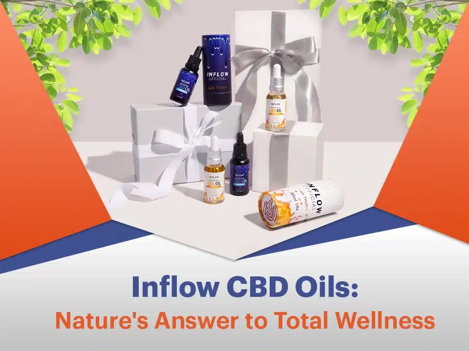 Inflow CBD Oils: Nature's Answer to Total Wellness