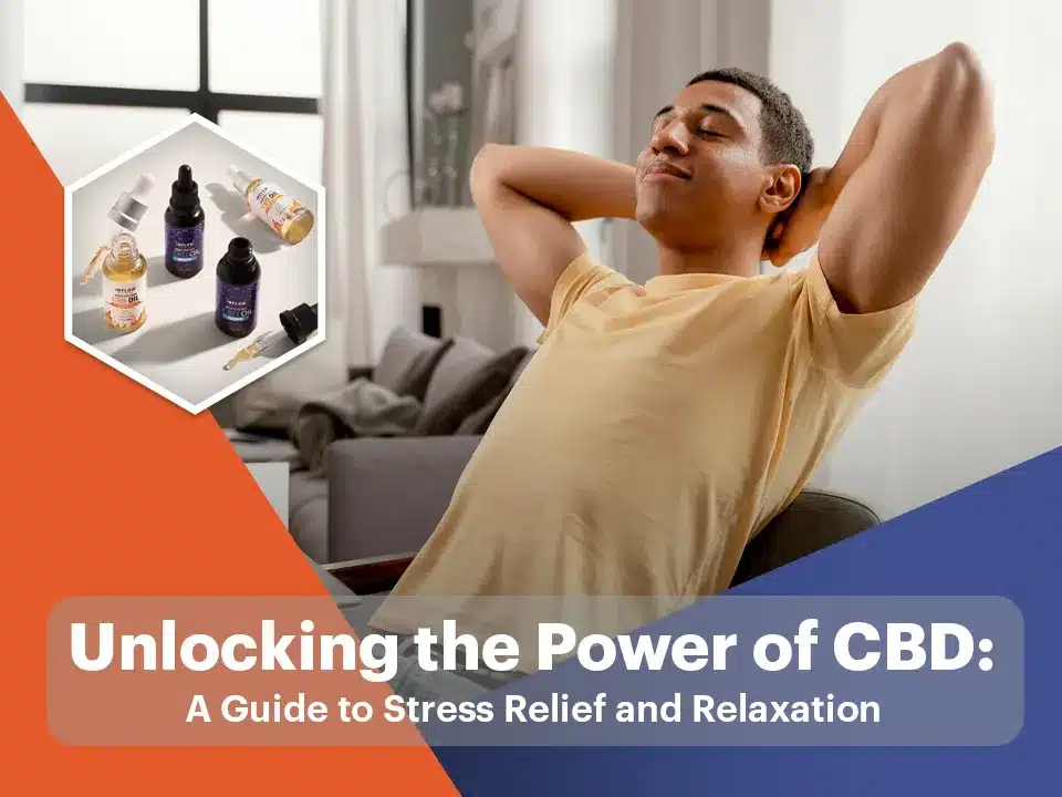 Unlocking the Power of CBD: A Guide to Stress Relief and Relaxation