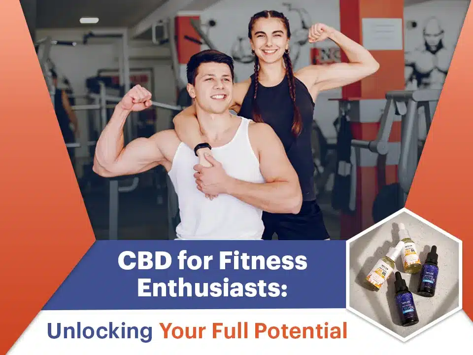 CBD for Fitness Enthusiasts: Unlocking Your Full Potential