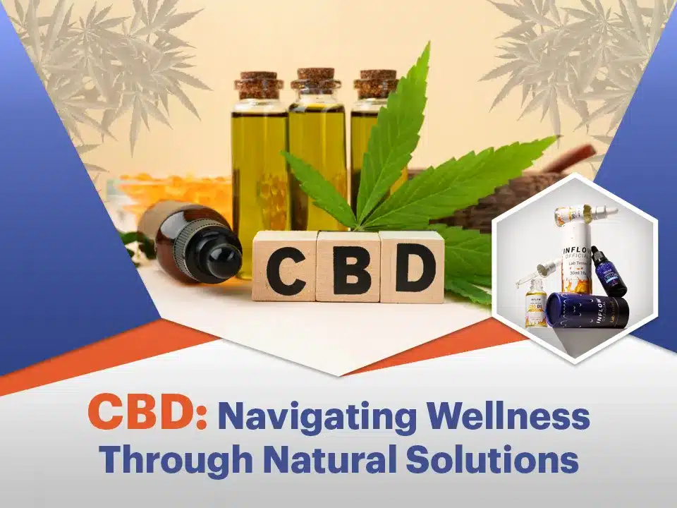 CBD: Navigating Wellness Through Natural Solutions