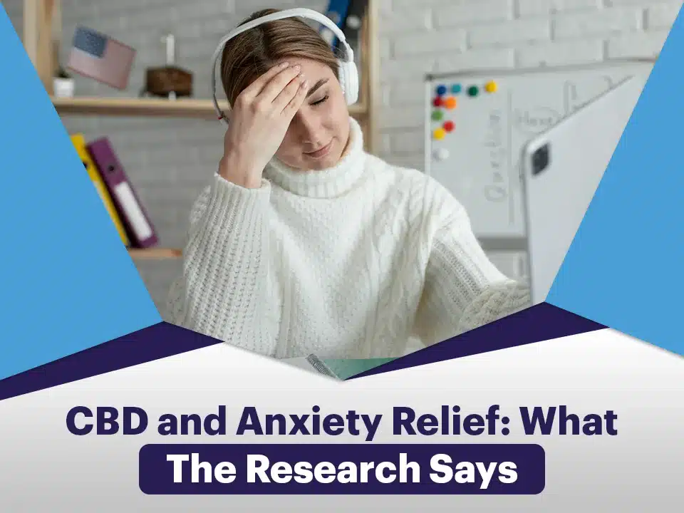 CBD and Anxiety Relief: What the Research Says